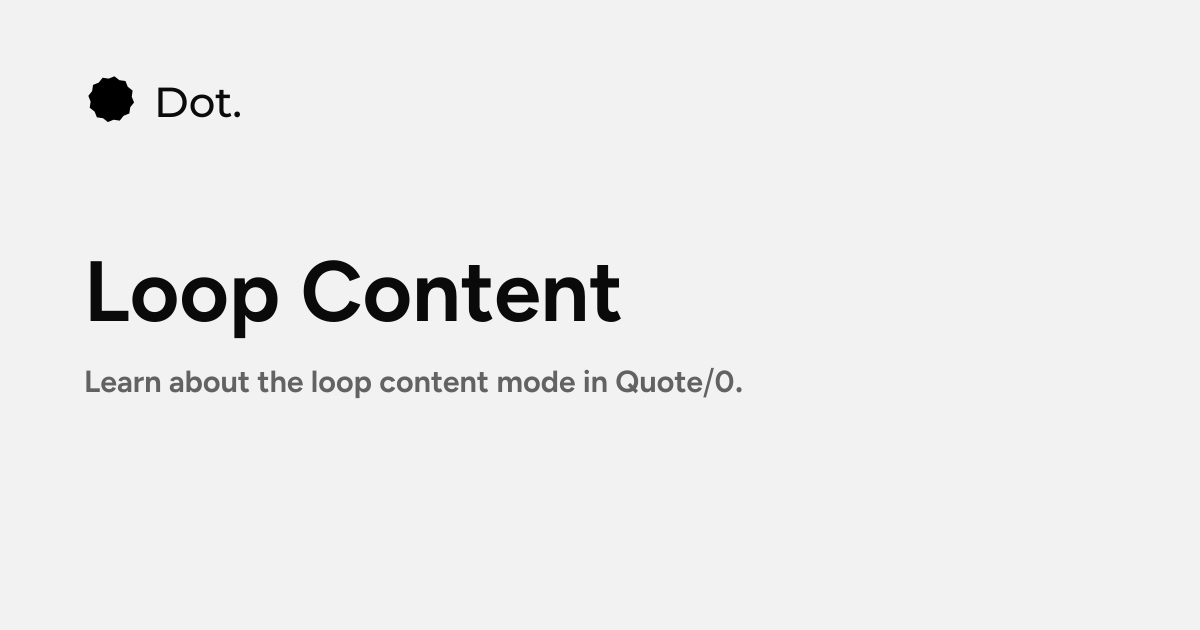 Dot | Loop Content