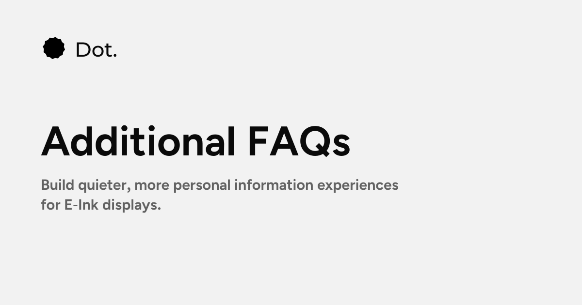 Dot | Additional FAQs
