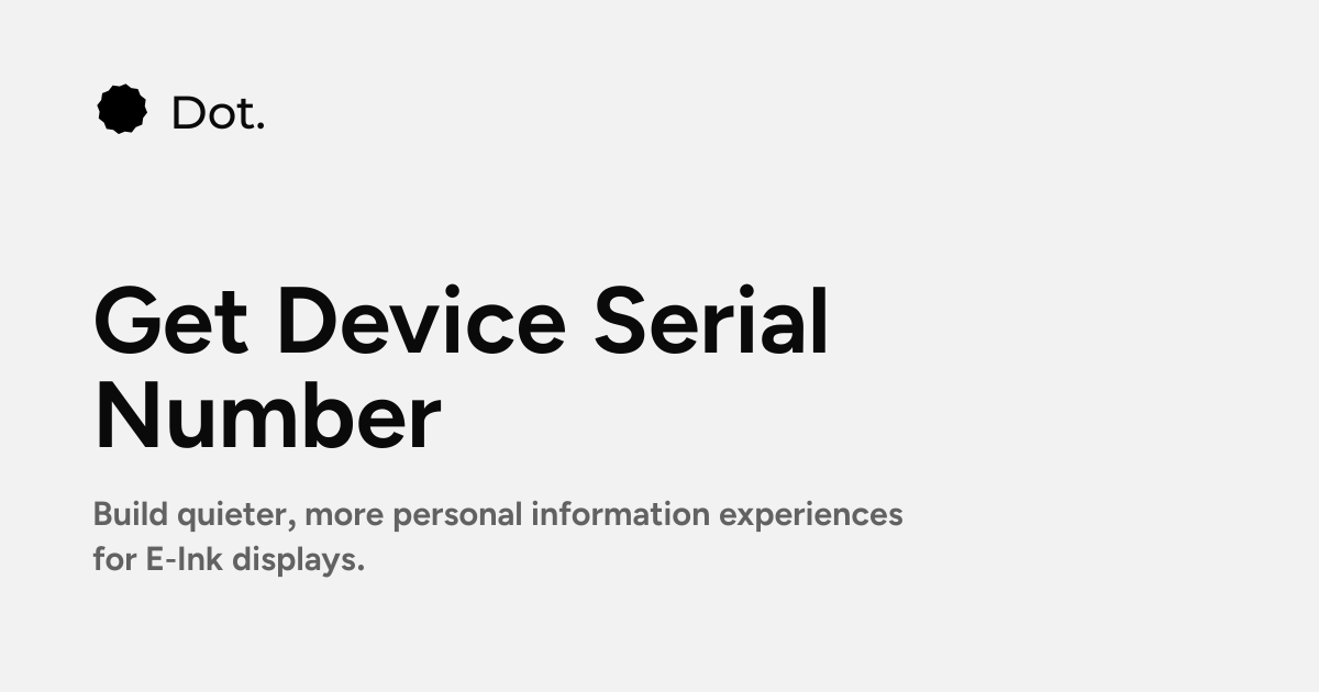 Dot | Get Device Serial Number